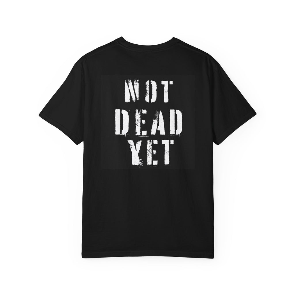 Not Dead Yet T‑Shirt